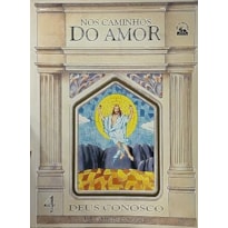 NOS CAMINHOS DO AMOR - DEUS CONOSCO VOLUME 04 - 1ª