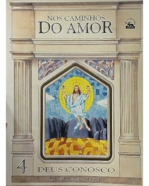 NOS CAMINHOS DO AMOR - DEUS CONOSCO VOLUME 04 - 1ª