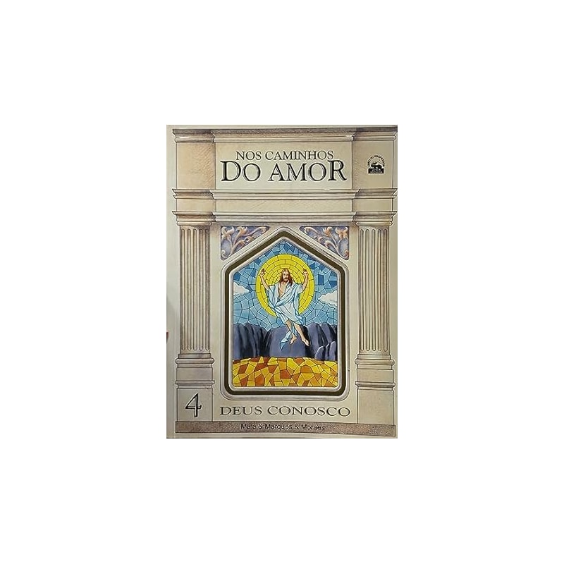 NOS CAMINHOS DO AMOR - DEUS CONOSCO VOLUME 04 - 1ª