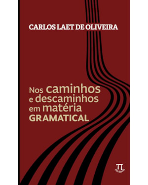 Nos caminhos e descaminhos em matéria gramatical
