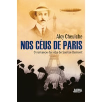 Nos céus de Paris: o romance da vida de Santos Dumont