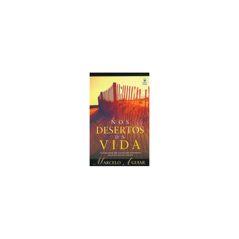 NOS DESERTOS DA VIDA: AS CRISES PODEM ABRIR AS PORTAS PARA OS MOMENTOS MAIS FÉRTEIS DA NOSSA EXISTÊNCIA.
