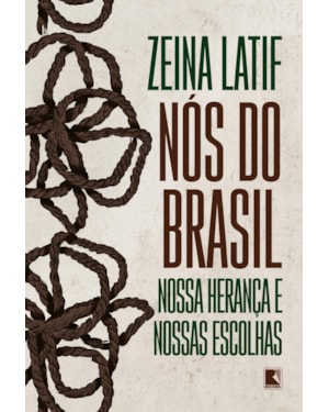 NÓS DO BRASIL: NOSSA HERANÇA E NOSSAS ESCOLHAS