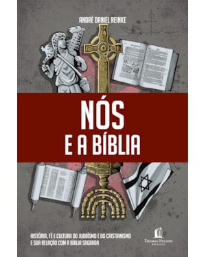 NÓS E A BÍBLIA: HISTÓRIA, FÉ E CULTURA DO JUDAÍSMO E DO CRISTIANISMO E SUA RELAÇÃO COM A BÍBLIA SAGRADA.