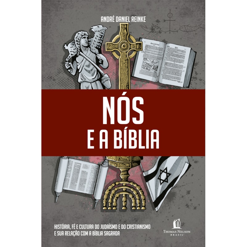 NÓS E A BÍBLIA: HISTÓRIA, FÉ E CULTURA DO JUDAÍSMO E DO CRISTIANISMO E SUA RELAÇÃO COM A BÍBLIA SAGRADA.