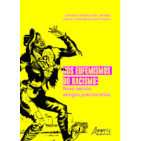 NOS EUFEMISMOS DO RACISMO: NOVO SÉCULO, ANTIGOS PRECONCEITOS