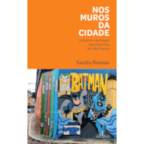 NOS MUROS DA CIDADE: LIVROS E LEITURAS EM GRAFITES DE SÃO PAULO