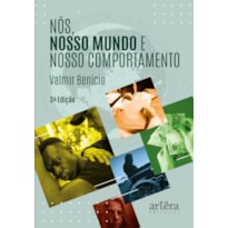 NÓS, NOSSO MUNDO E NOSSO COMPORTAMENTO