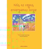 NÓS, OS CEGOS, ENXERGAMOS LONGE