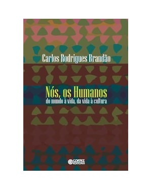 NÓS, OS HUMANOS: DO MUNDO À VIDA, DA VIDA À CULTURA