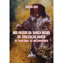 NOS PASSOS DA DANÇA NEGRA DA CIVILIZAÇÃO BANTU: DO TRADICIONAL AO CONTEMPORÂNEO