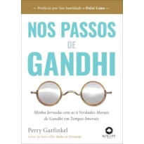 Nos passos de Gandhi: minha jornada com as 6 verdades morais de Gandhi em tempos imorais