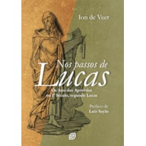 Nos passos de Lucas: Os Atos dos Apóstolos no 1º século, segundo Lucas