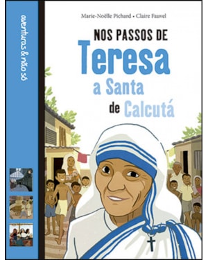 NOS PASSOS DE TERESA - A SANTA DE CALCUTÁ