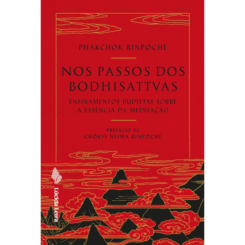 NOS PASSOS DOS BODHISATTVAS: ENSINAMENTOS BUDISTAS SOBRE A ESSÊNCIA DA MEDITAÇÃO