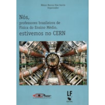 NÓS, PROFESSORES BRASILEIROS DE FISICA DO ENSINO MÉDIO, ESTIVEMOS NO CERN