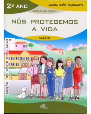 Nós protegemos a vida - 2º ano (livro do aluno): edição revista e ampliada