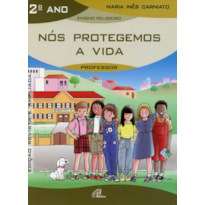 NÓS PROTEGEMOS A VIDA - 2º ANO (LIVRO DO PROFESSOR): EDIÇÃO REVISTA E AMPLIADA