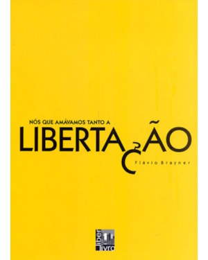 NÓS QUE AMÁVAMOS TANTO A LIBERTAÇÃO