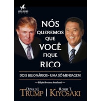 Nós queremos que você fique rico