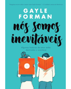 NÓS SOMOS INEVITÁVEIS: ALGUMAS HISTÓRIAS DE AMOR ESTÃO DESTINADAS A ACONTECER