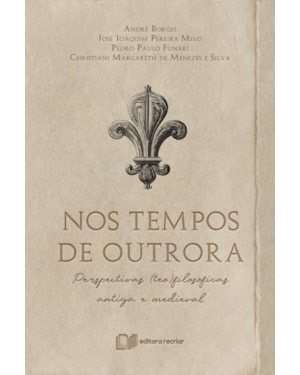 Nos tempos de outrora: perspectivas (teo)filosóficas antiga e medieval
