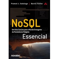 NOSQL ESSENCIAL - UM GUIA CONCISO PARA O MUNDO EMERGENTE DA PERSISTENCIA PO - 1
