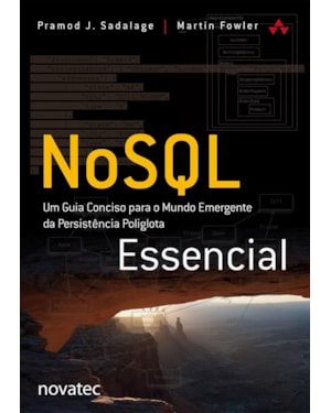NOSQL ESSENCIAL - UM GUIA CONCISO PARA O MUNDO EMERGENTE DA PERSISTENCIA PO - 1