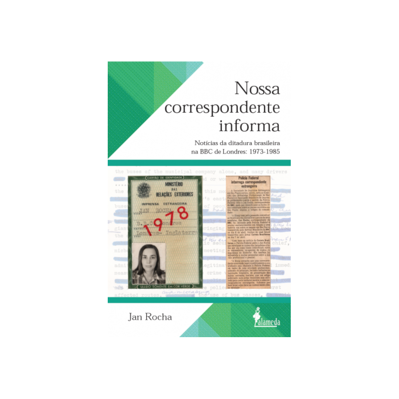 Nossa correspondente informa: notícias da ditadura brasileira na BBC de Londres: 1973-1985