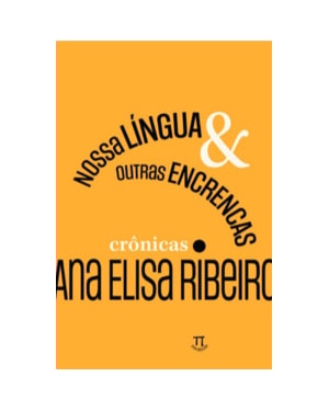 Nossa língua & outras encrencas: crônicas