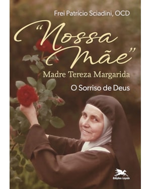 NOSSA MÃE MADRE TEREZA MARGARIDA: O SORRISO DE DEUS