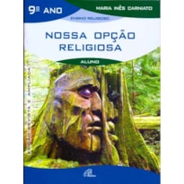 NOSSA OPÇÃO RELIGIOSA - 9º ANO (LIVRO DO ALUNO): EDIÇÃO REVISTA E AMPLIADA