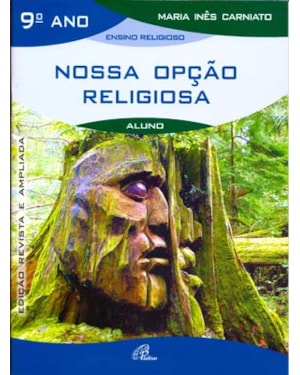Nossa opção religiosa - 9º ano (livro do aluno): edição revista e ampliada
