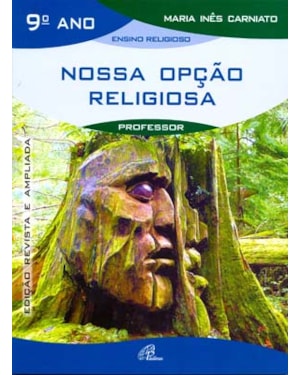 Nossa opção religiosa - 9º ano (livro do professor): edição revista e ampliada
