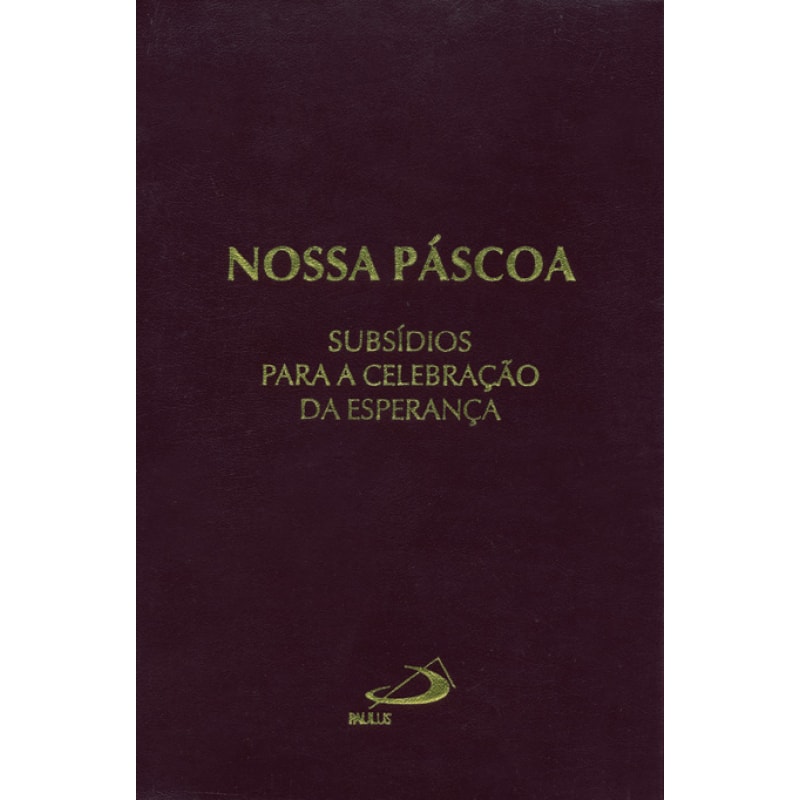 Nossa Páscoa: subsídios para celebração da esperança