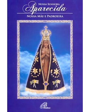 NOSSA SENHORA APARECIDA (LIVRO-POSTER): NOSSA MÃE E PADROEIRA