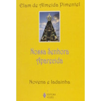 NOSSA SENHORA APARECIDA: NOVENA E LADAINHA