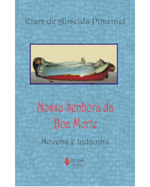 NOSSA SENHORA DA BOA MORTE: NOVENA E LADAINHA