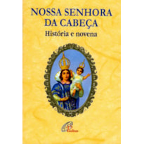 NOSSA SENHORA DA CABEÇA - HISTÓRIA E NOVENA