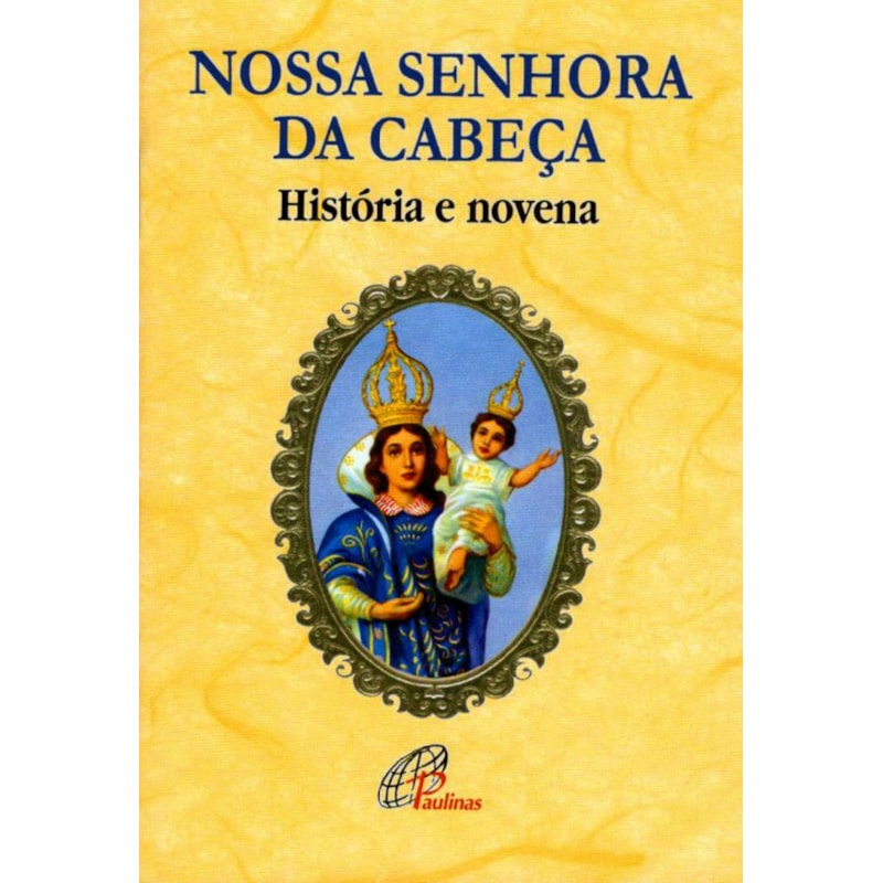 NOSSA SENHORA DA CABEÇA - HISTÓRIA E NOVENA