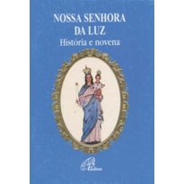 NOSSA SENHORA DA LUZ - HISTÓRIA E NOVENA