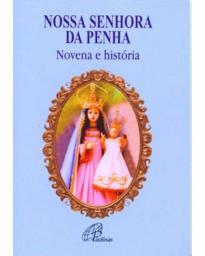 Nossa senhora da penha: novena e história