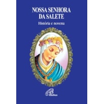 NOSSA SENHORA DA SALETE: HISTÓRIA E NOVENA