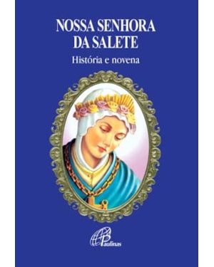 Nossa senhora da salete: história e novena