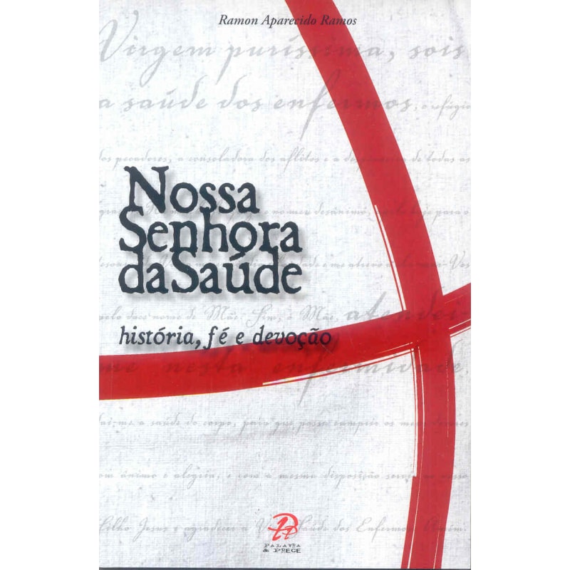 NOSSA SENHORA DA SAÚDE - HISTÓRIA, FÉ E DEVOÇÃO