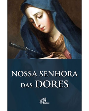 Nossa senhora das dores: história e novena