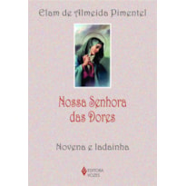 NOSSA SENHORA DAS DORES: NOVENA E LADAINHA