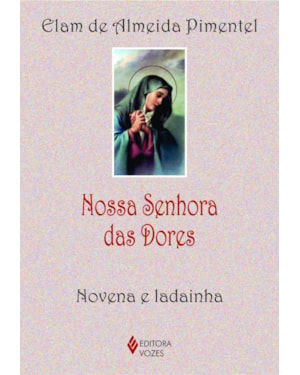 NOSSA SENHORA DAS DORES: NOVENA E LADAINHA