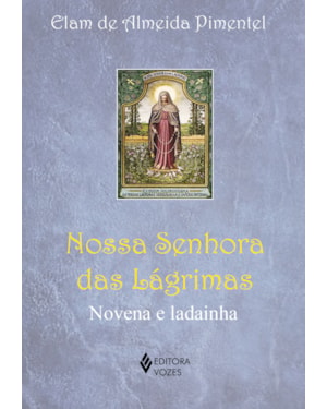 NOSSA SENHORA DAS LÁGRIMAS: NOVENA E LADAINHA