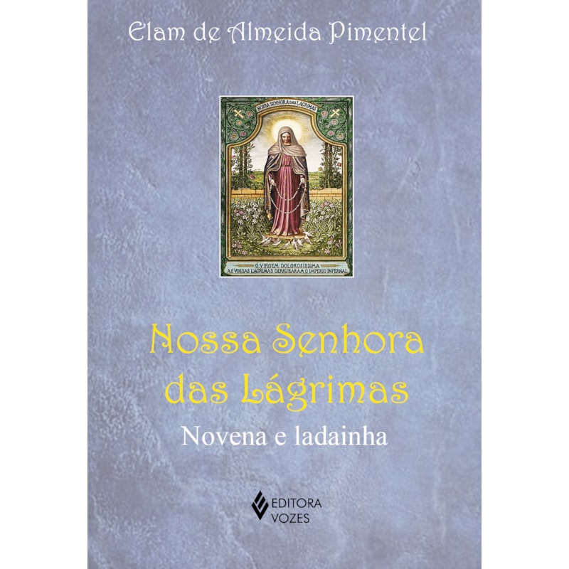 NOSSA SENHORA DAS LÁGRIMAS: NOVENA E LADAINHA